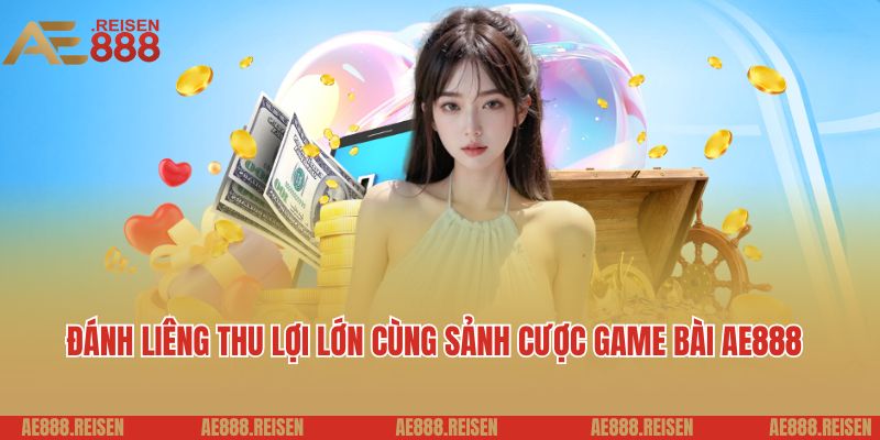 Game bài AE888: Sảnh chơi đánh bài trực tuyến uy tín 2025 4 Đánh liêng thu lợi lớn cùng sảnh cược game bài AE888