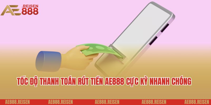 Rút tiền AE888: Giao dịch nhanh chóng thưởng về tài khoản 6 Tốc độ thanh toán rút tiền AE888 cực kỳ nhanh chóng
