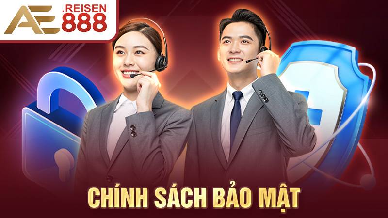 Chính sách bảo mật AE888: Bảo mật thông tin người dùng 1 Chính sách bảo mật AE888