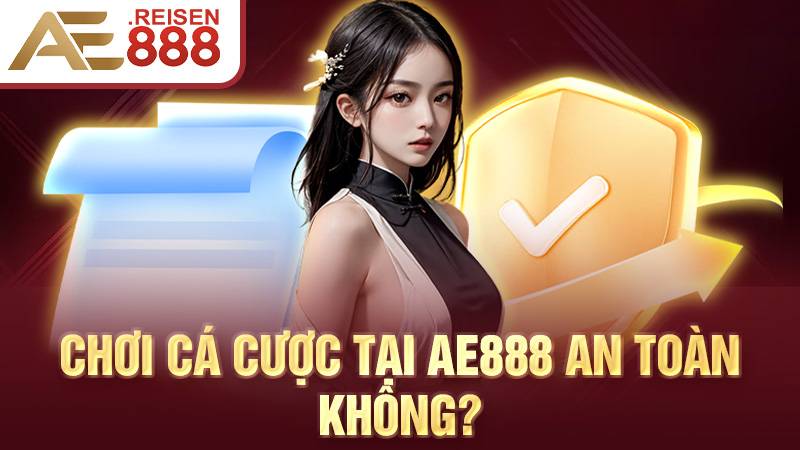 AE888 32 Chơi cá cược trực tuyến tại AE888 an toàn tuyệt đối