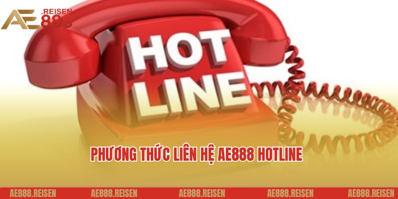 Liên hệ AE888: Hỗ trợ người chơi nhanh chóng 24/7 2 Phương thức liên hệ AE888 hotline